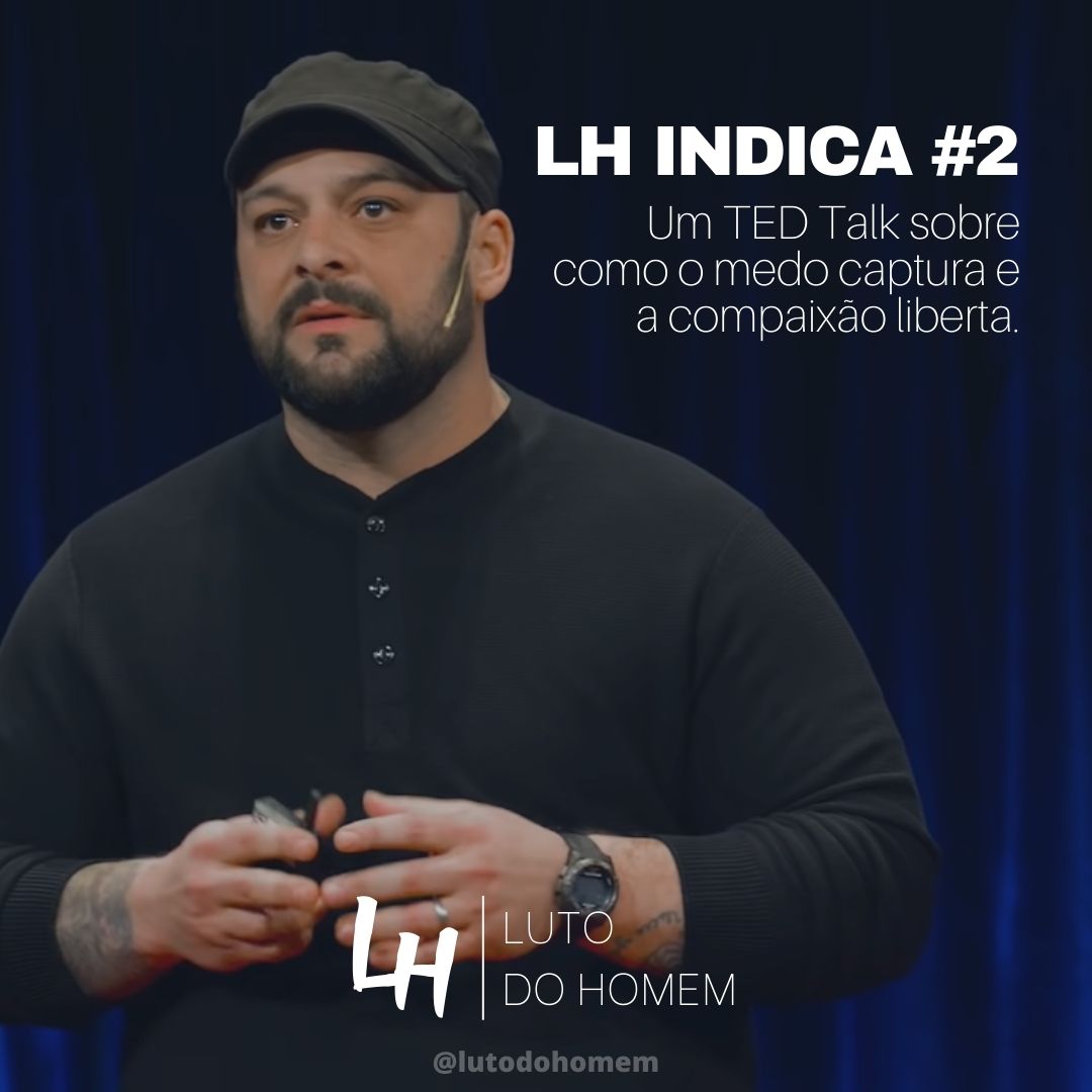 Indicação de TED Talk sobre medo e comapixão